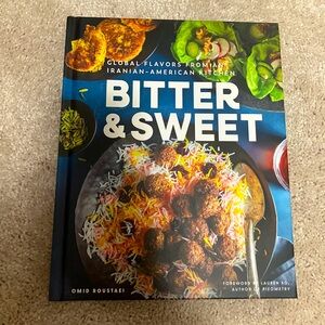Bitter & Sweet: Global Flavors from an Iranian-American Kitchen